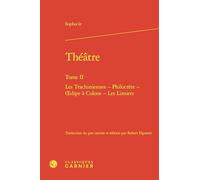 Théâtre: Tome II, Les Trachiniennes - Philoctète - Oedipe à Colone - Les Limiers