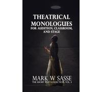 Theatrical Monologues for Audition, Classroom, and Stage: The Short Play Collection, Vol. 5
