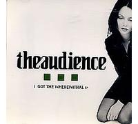 Theaudience - I Got the Wherewitha