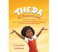 Theda The Persistent Leader: A True Story of How Theda Rudd Transformed Tragedy into Triumph and Built a McDonald’s Empire