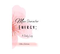 Thee Main Character Energy: A Daily Log: New Edition