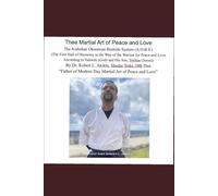 Thee Martial Art of Peace and Love: The Aishokan Okinawan Bushido System (A.O.B.S) (The First Hall of Harmony in the way of the Warrior for Peace and ... to Yahweh (God) and His Son, Yeshua (Jesus))