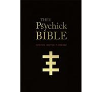 Thee Psychick Bible: Thee Apocryphal Sciptures ov Genesis Breyer P-Orrige and Thee Third Mind ov Thee Temple ov Psychick Youth