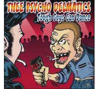 Thee Psycho Delmatics - Tough Guys Can Dance (Off The Hip Records-Australian edition)