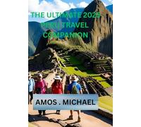 THEE ULTIMATE 2025 PERU TRAVEL COMPANION: NAVIGATING CULTURE, CUISINE AND, BREATHTAKING LANDSCAPES