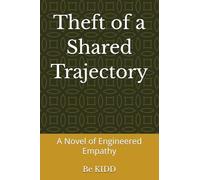 Theft of a Shared Trajectory: A Novel of Engineered Empathy