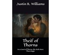 Theif of Thorns: In a Court of Thorns, She Stole More Than Magic (The Thornmarked Saga)