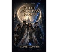 Their Endless Dawn: A Dark Fantasy Why-Choose Romance (The First Dawn)