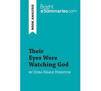 Their Eyes Were Watching God by Zora Neale Hurston (Book Analysis): Detailed Summary, Analysis and Reading Guide (BrightSummaries.com)