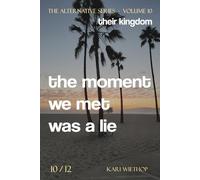 their kingdom - the moment we met was a lie: The Alternative Series - Volume 10
