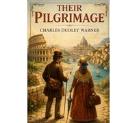 Their Pilgrimage: A Humorous and Insightful Journey Through 19th-Century Europe and Its Cultures With Original Illustrations