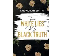 Their White Lies My Black Truth