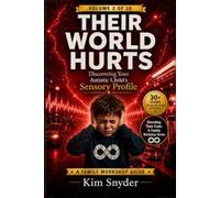 THEIR WORLD HURTS Vol. 2: Discovering Your Autistic Child's Sensory Profile (Decoding Their Code: A Family Workshop Series)