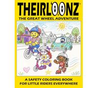 Theirloonz The Great Wheel Adventure: A Safety Coloring Book for Little Riders Everywhere (Theirloonz Safety Series)