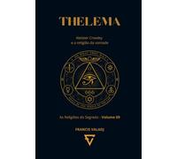 THELEMA: Aleister Crowley e a religião da vontade: 9 (AS RELIGIÕES DO SEGREDO)