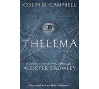 Thelema: An Introduction to the Life, Work, and Philosophy of Aleister Crowley