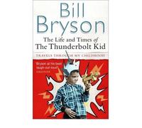 TheLife and Times of the Thunderbolt Kid by Bryson, Bill ( Author ) ON Jun-02-2007, Paperback