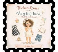 Thelma Louise and the Very Big Idea (That Floated Away)