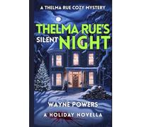 Thelma Rue’s Silent Night: A Locked-In Christmas Mystery of Secrets, Lies, and Murder: A Thelma Rue Cozy Mystery (The Holiday Collection: Southern, ... Love, Mystery, and Redemption at Christmas.)
