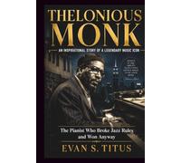 THELONIOUS MONK AN INSPIRATIONAL STORY OF A LEGENDARY MUSIC ICON: The Pianist Who Broke Jazz Rules and Won Anyway (musical moment for some jazz men)
