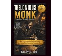 THELONIOUS MONK An Inspirational Timeless Music Legends Story: How His Unpredictable Style Shaped One of the Most Influential Sounds in Jazz (know some of the legendary musical jazz man)