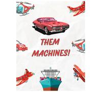 Them Machines: A Bold Vehicle Coloring Book for Gearheads & Street Stylers: Fast Rides, Big Trucks, Dope Engines - Color the Power (The Gearhead Collection)
