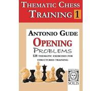 Thematic Chess Training: Book 1 - Opening Problens