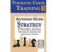 Thematic Chess Training: Book 3 - Strategy Problems