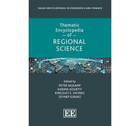 Thematic Encyclopedia of Regional Science (Elgar Encyclopedias in Economics and Finance series)