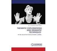 Thematic Explorations and Dramatic Techniques: IN THE SELECTED PLAYS OF RAHUL VARMA