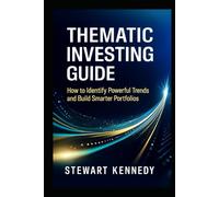 Thematic Investing Guide: How to Identify Powerful Trends and Build Smarter Portfolios (The Investing Essentials Library)
