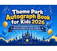Theme Park Autograph Book for Kids 2026: A Travel Keepsake Journal for Children to Collect Characters, new friends and superheroes Signatures, Photos, ... or Theme Parks, and Family Vacations