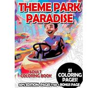 Theme Park Paradise - 50% Edition: Pages 1-50: Adult Coloring Book for Relaxing and Mindfulness (Budget 50% Adult Coloring Books)