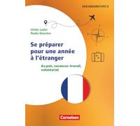 Themenhefte Fremdsprachen Sekundarstufe - Französisch - Lernjahr 3-5: Se préparer pour une année à l'étranger - Au pair, vacances-travail, volontariat - Kopiervorlagen mit Webcode-Materialien