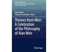 Themes from Weir: A Celebration of the Philosophy of Alan Weir (Synthese Library)