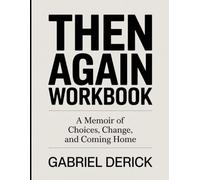 Then Again Workbook: A Memoir of Choices, Change, and Coming Home