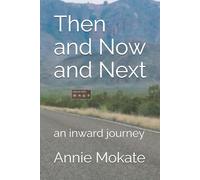Then and Now and Next: an inward journey