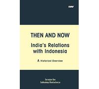 THEN AND NOW INDIA'S RELATIONS WITH INDONESIA