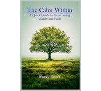 Then Calm Within: A Quick Guide to Overcoming Anxiety and Panic