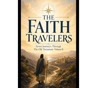 Then Faith Traveler's: Seven Journey's through the Old Testament- Volume II (The Faith Traveler's Collection)