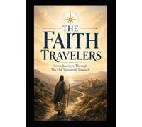 Then Faith Traveler's: Seven Journey's through the Old Testament- Volume II (The Faith Traveler's Collection)