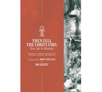 Then Fell the Lord's Fire: New Life in Ministry. Ordination Sermons and Essays on Pastoral Theology and Practice