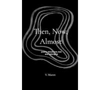 Then, Now, Almost poems about love, loss and belonging