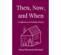 Then, Now, and When: A Collection of Christian Poetry