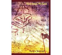 Then Sings My Soul : Lyrics Journal: 200 Pages | 7"x10" size | Blank Lined Notebook | Musical Theme | Soft Cover