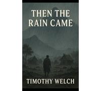 Then the Rain Came: A Story of Reverence, Pride, and Ruin