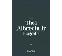 THEO ALBRECHT JR BIOGRAFIE: Der stille Visionär hinter dem weltweiten Erfolg von Aldi