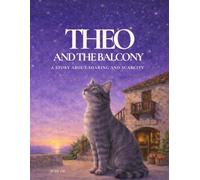 THEO AND THE BALCONY: A STORY ABOUT SHARING AND SCARCITY (Theo the Philosopher Cat)