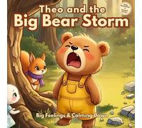 Theo and the Big Bear Storm: A Calming Story for Kids About Big Feelings, Anger, and Emotional Control (Ages 3-7) (Theo’s World of Big Feelings)