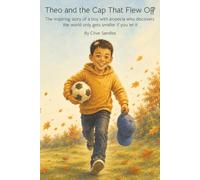 Theo and the Cap That Flew Off: The inspiring story of a boy with alopecia who discovers the world only gets smaller if you let it